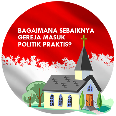 Read more about the article Bagaimana Sebaiknya Gereja Masuk Politik Praktis?